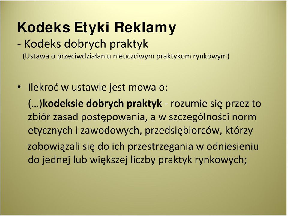 zbiór zasad postępowania, a w szczególności norm etycznych i zawodowych, przedsiębiorców,