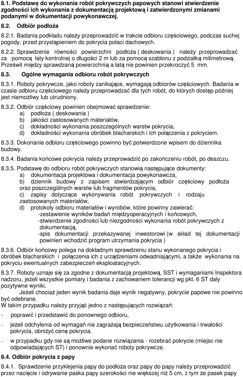 Prześwit między sprawdzaną powierzchnią a łatą nie powinien przekroczyć 5 mm. 8.3. Ogólne wymagania odbioru robót pokrywczych 8.3.1.