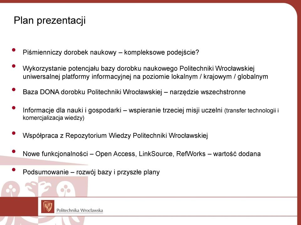 globalnym Baza DONA dorobku Politechniki Wrocławskiej narzędzie wszechstronne Informacje dla nauki i gospodarki wspieranie trzeciej misji