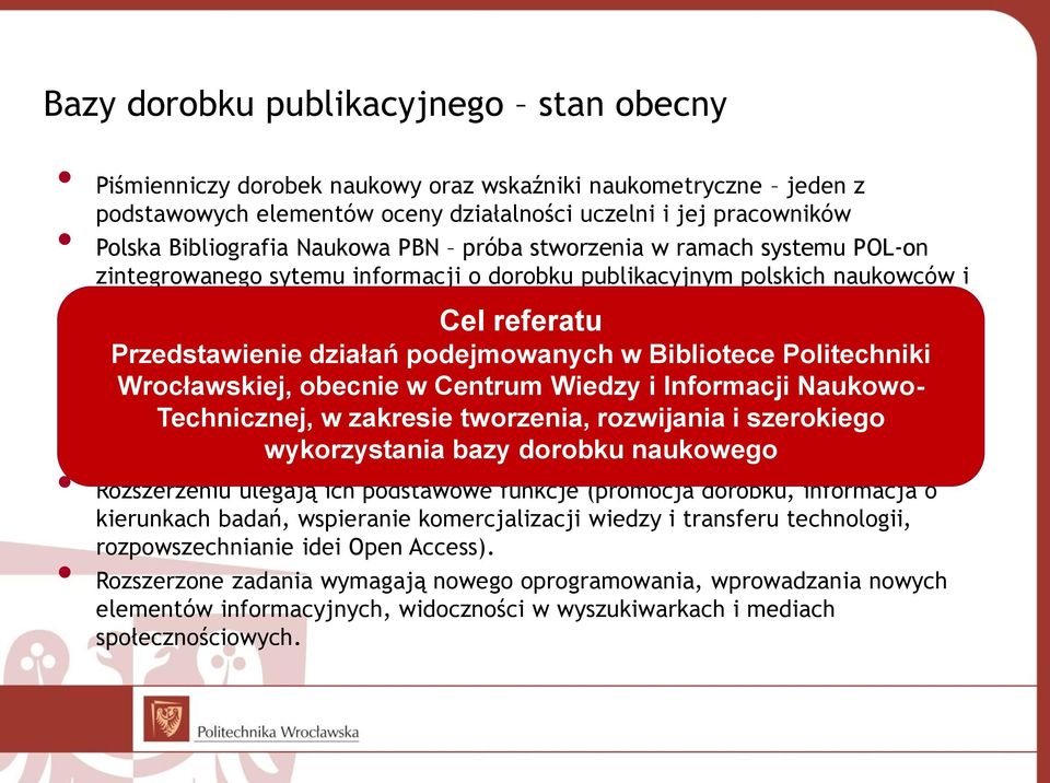 Cel referatu Brak współpracy PBN z bibliotekami naukowymi, które mają największe doświadczenie w tworzeniu bibliografii.