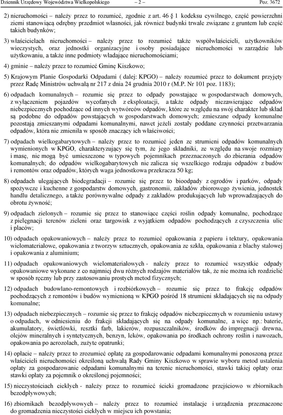 przez to rozumieć także współwłaścicieli, użytkowników wieczystych, oraz jednostki organizacyjne i osoby posiadające nieruchomości w zarządzie lub użytkowaniu, a także inne podmioty władające