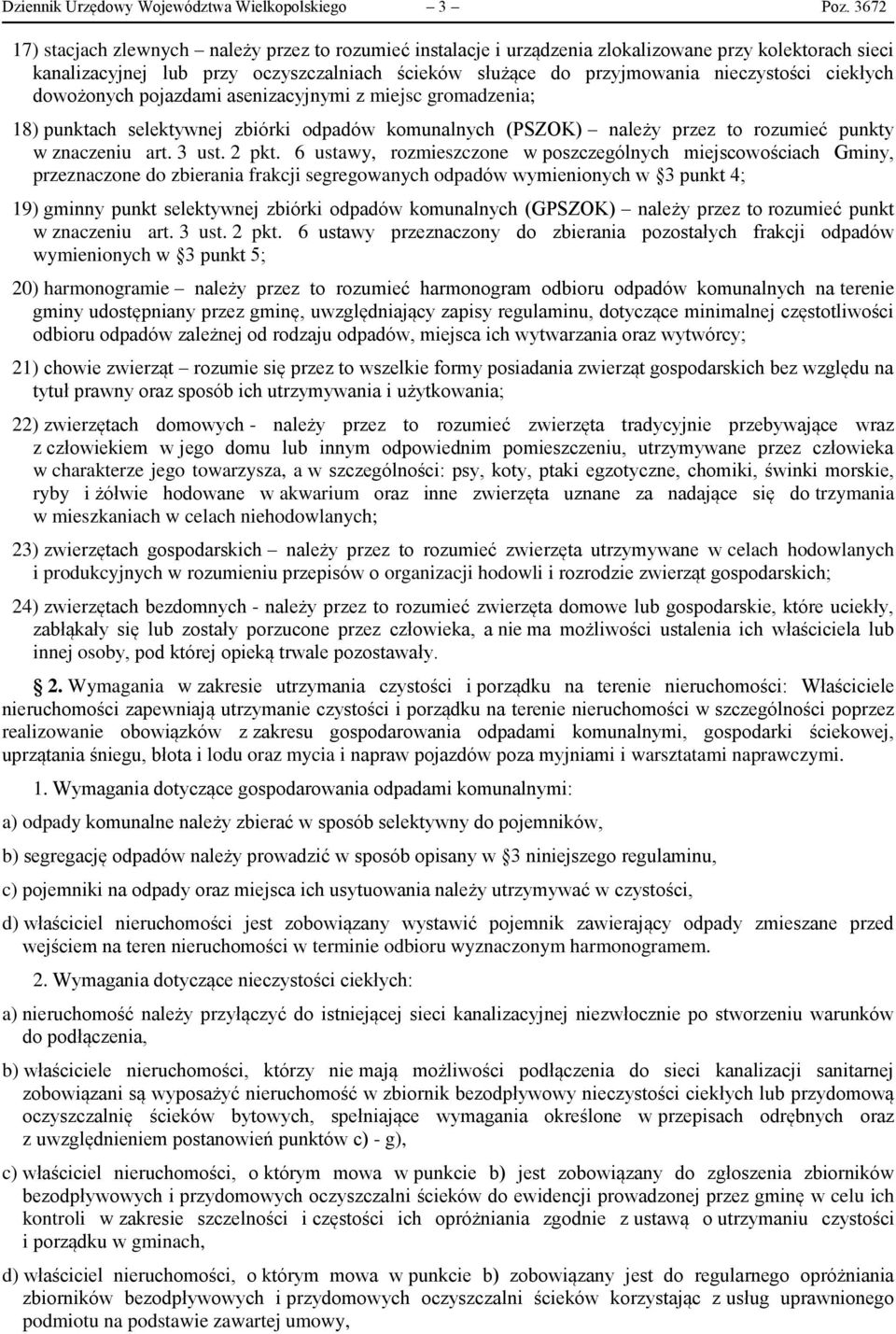 ciekłych dowożonych pojazdami asenizacyjnymi z miejsc gromadzenia; 18) punktach selektywnej zbiórki odpadów komunalnych (PSZOK) należy przez to rozumieć punkty w znaczeniu art. 3 ust. 2 pkt.