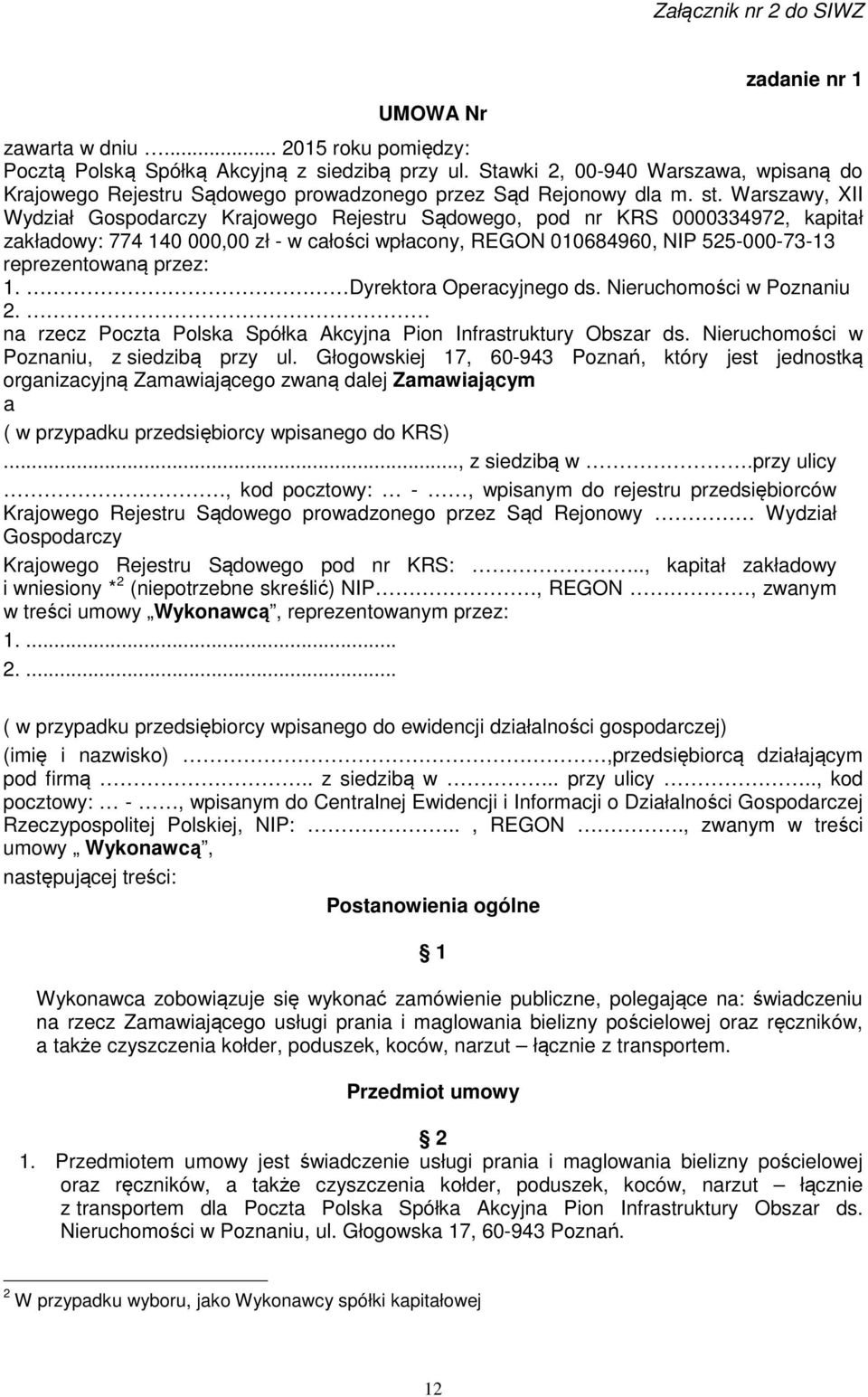 Warszawy, XII Wydział Gospodarczy Krajowego Rejestru Sądowego, pod nr KRS 0000334972, kapitał zakładowy: 774 140 000,00 zł - w całości wpłacony, REGON 010684960, NIP 525-000-73-13 reprezentowaną