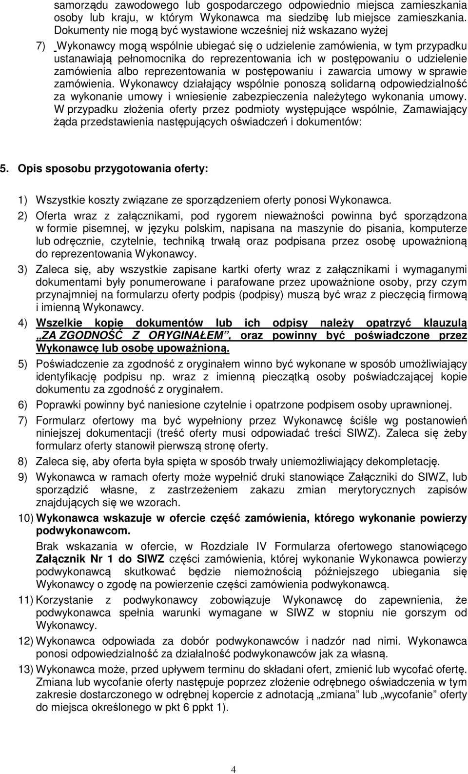 postępowaniu o udzielenie zamówienia albo reprezentowania w postępowaniu i zawarcia umowy w sprawie zamówienia.