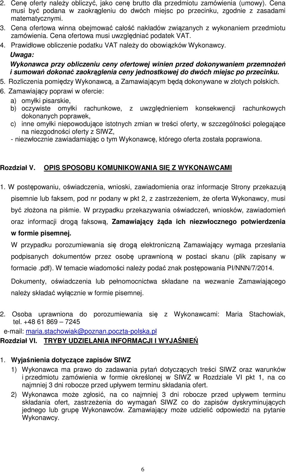Prawidłowe obliczenie podatku VAT należy do obowiązków Wykonawcy.