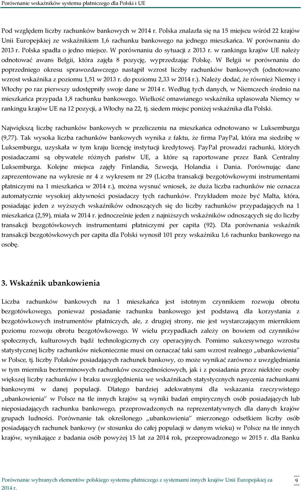 w rankingu krajów UE należy odnotować awans Belgii, która zajęła 8 pozycję, wyprzedzając Polskę.