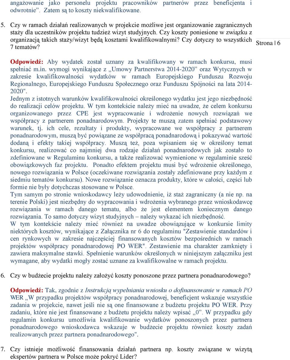 Czy koszty poniesione w związku z organizacją takich staży/wizyt będą kosztami kwalifikowalnymi? Czy dotyczy to wszystkich 7 tematów?