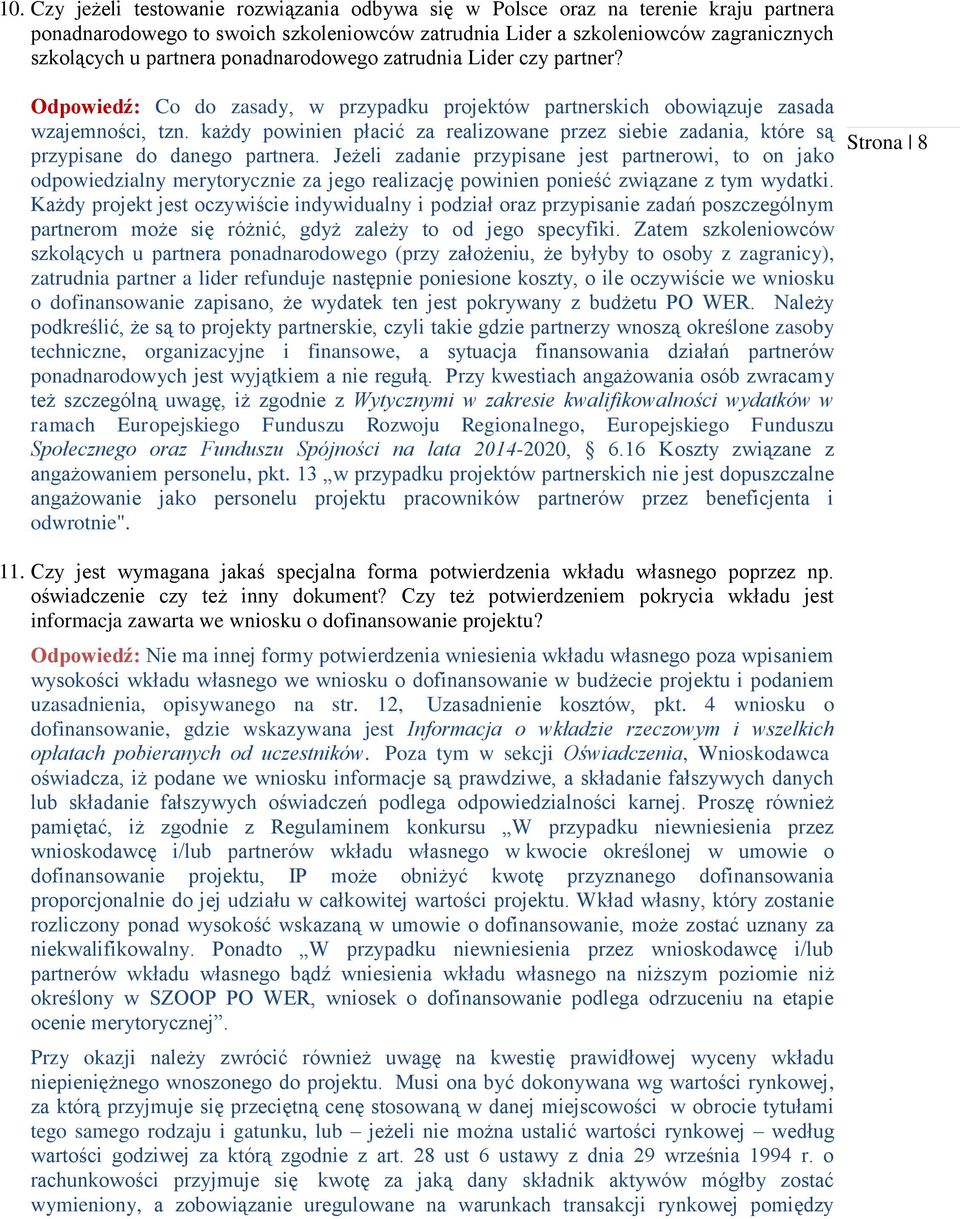 każdy powinien płacić za realizowane przez siebie zadania, które są przypisane do danego partnera.