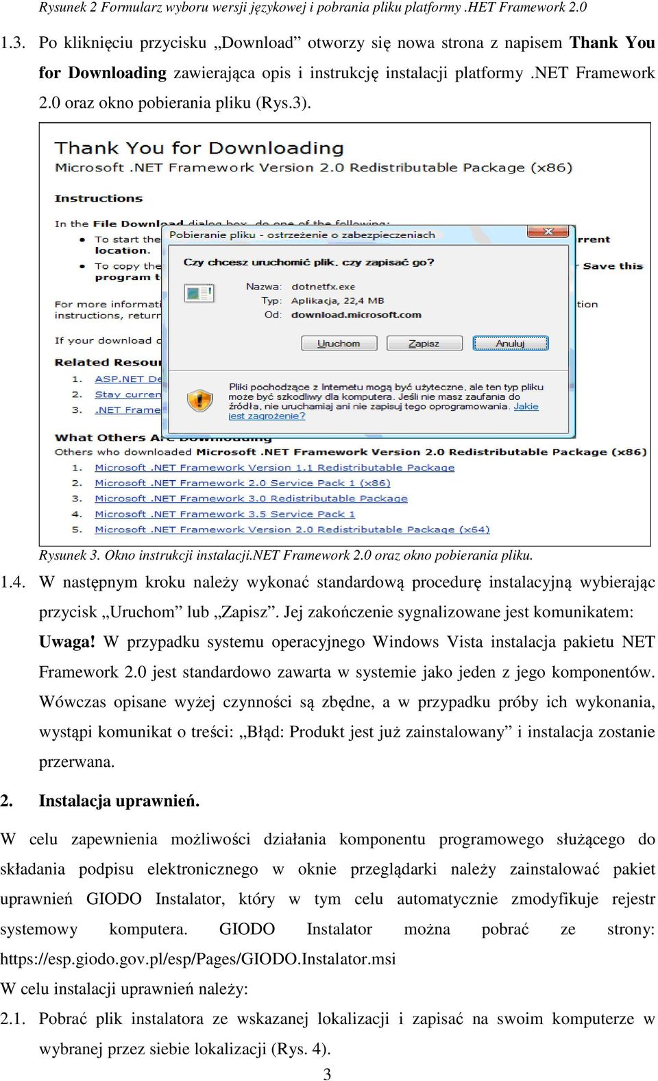 Rysunek 3. Okno instrukcji instalacji.net Framework 2.0 oraz okno pobierania pliku. 1.4. W następnym kroku należy wykonać standardową procedurę instalacyjną wybierając przycisk Uruchom lub Zapisz.