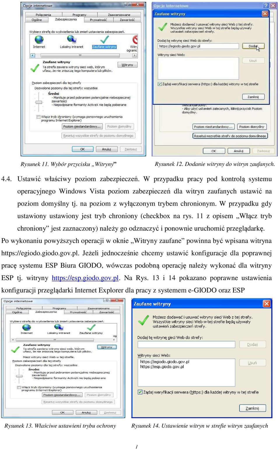 W przypadku gdy ustawiony ustawiony jest tryb chroniony (checkbox na rys. 11 z opisem Włącz tryb chroniony jest zaznaczony) należy go odznaczyć i ponownie uruchomić przeglądarkę.