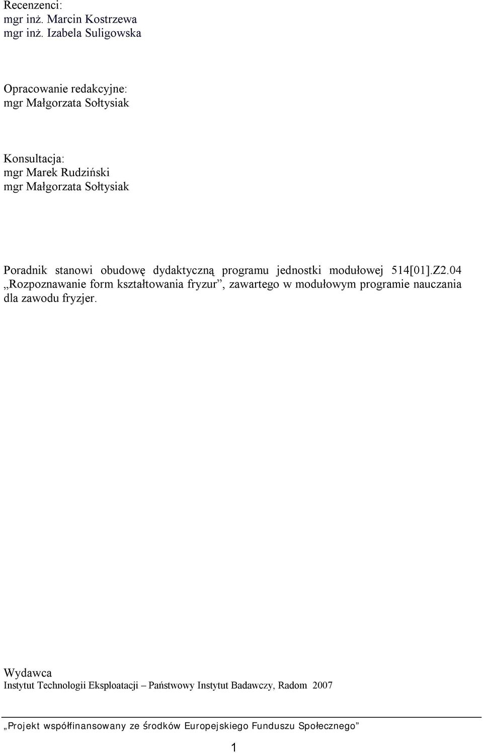 Małgorzata Sołtysiak Poradnik stanowi obudowę dydaktyczną programu jednostki modułowej 514[01].Z2.