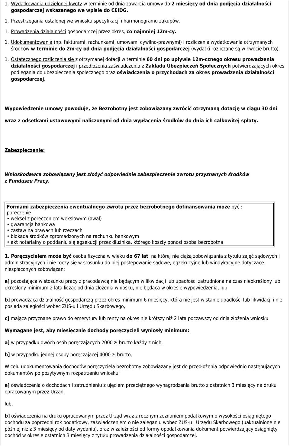 fakturami, rachunkami, umowami cywilno-prawnymi) i rozliczenia wydatkowania otrzymanych środków w terminie do 2m-cy od dnia podjęcia działalności gospodarczej (wydatki rozliczane są w kwocie brutto).