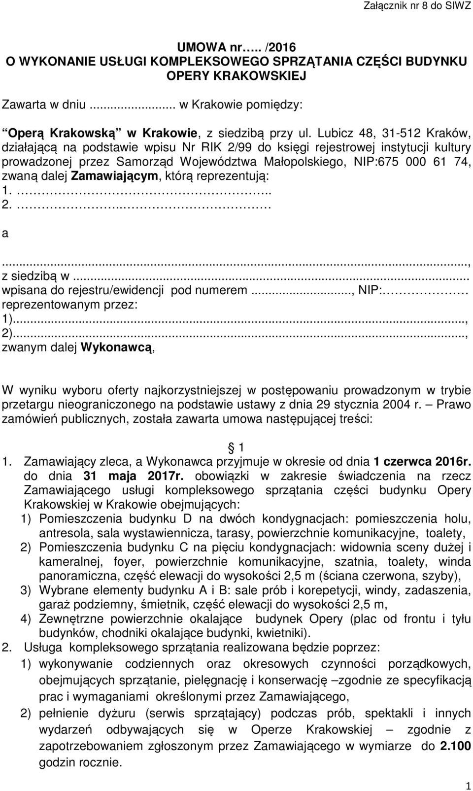 Lubicz 48, 31-512 Kraków, działającą na podstawie wpisu Nr RIK 2/99 do księgi rejestrowej instytucji kultury prowadzonej przez Samorząd Województwa Małopolskiego, NIP:675 000 61 74, zwaną dalej