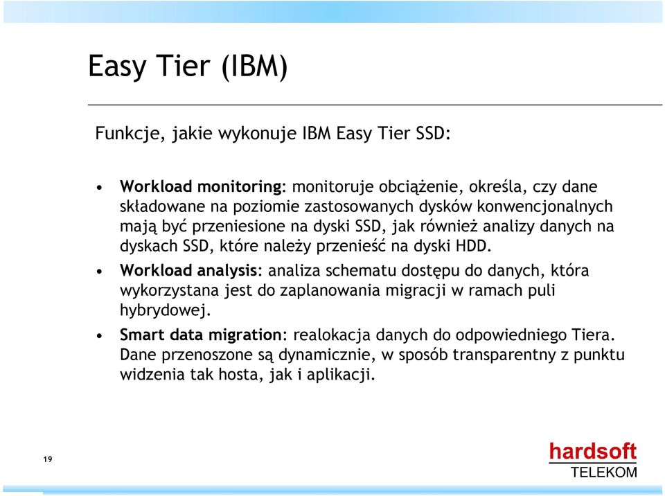 HDD. Workload analysis: analiza schematu dostępu do danych, która wykorzystana jest do zaplanowania migracji w ramach puli hybrydowej.