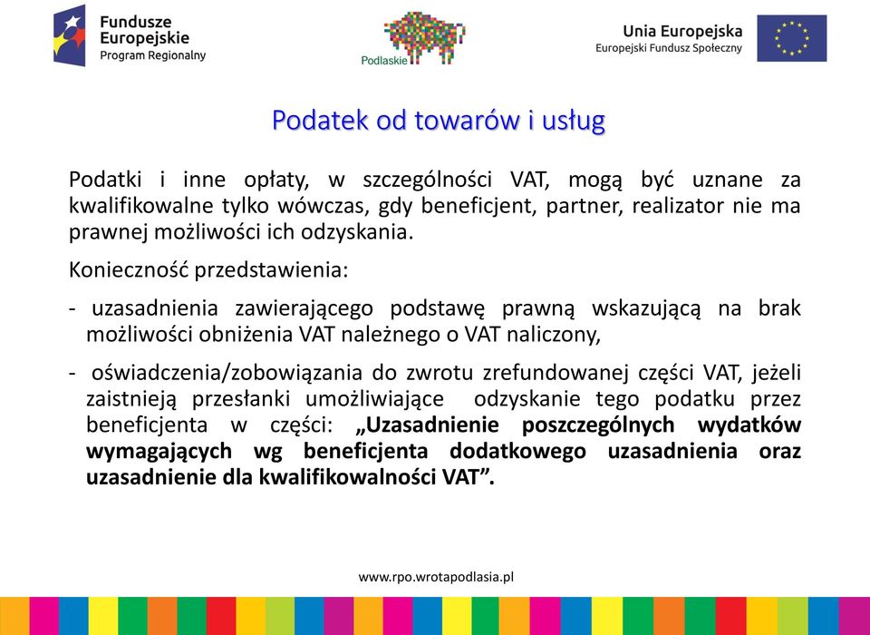 Konieczność przedstawienia: - uzasadnienia zawierającego podstawę prawną wskazującą na brak możliwości obniżenia VAT należnego o VAT naliczony, -