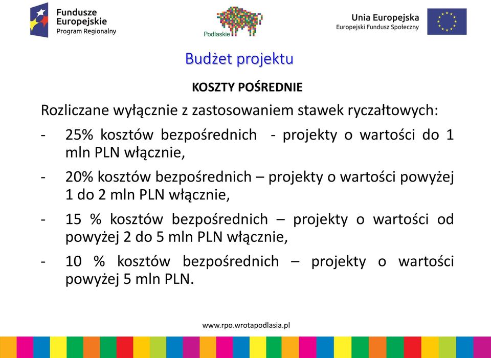 projekty o wartości powyżej 1 do 2 mln PLN włącznie, - 15 % kosztów bezpośrednich projekty o