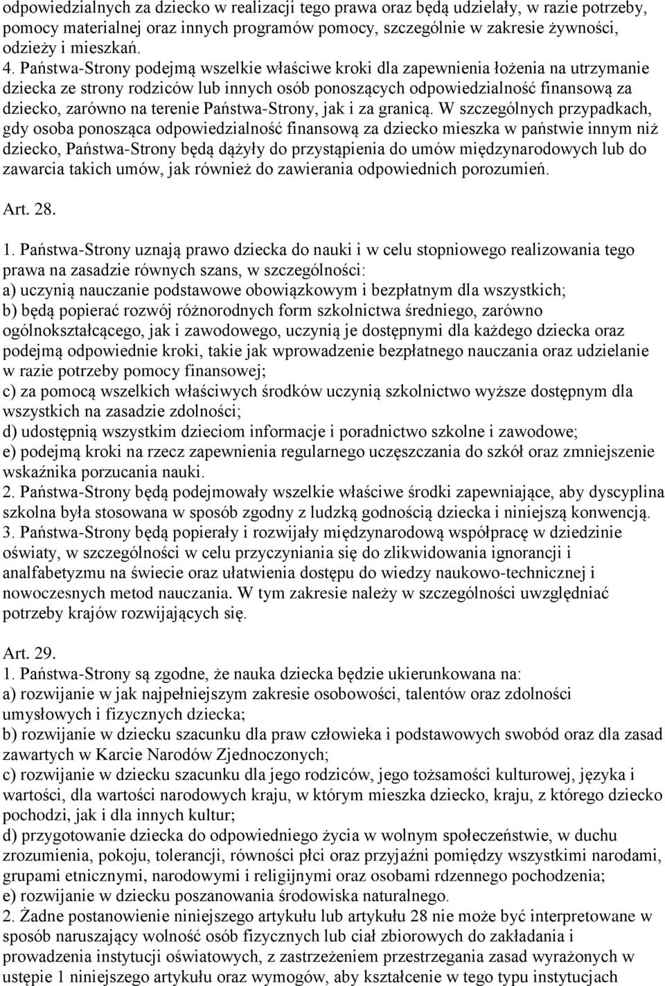 Państwa-Strony, jak i za granicą.