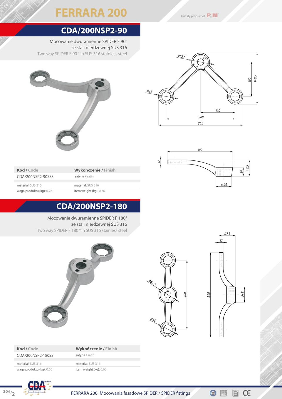 Mocowanie dwuramienne SPIDER F 180 Two way SPIDER F 180 in SUS 316 stainless steel CDA/200NSP2-180SS waga