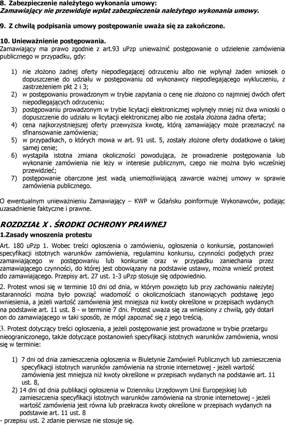 93 upzp unieważnić postępowanie o udzielenie zamówienia publicznego w przypadku, gdy: 1) nie złożono żadnej oferty niepodlegającej odrzuceniu albo nie wpłynął żaden wniosek o dopuszczenie do udziału
