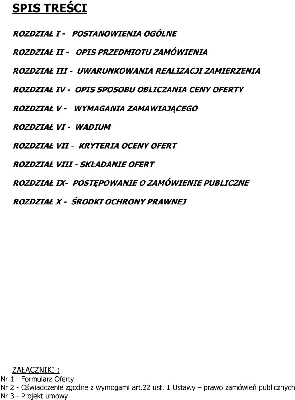 KRYTERIA OCENY OFERT ROZDZIAŁ VIII - SKŁADANIE OFERT ROZDZIAŁ IX- POSTĘPOWANIE O ZAMÓWIENIE PUBLICZNE ROZDZIAŁ X - ŚRODKI OCHRONY
