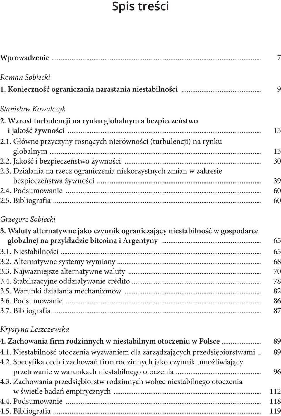 .. 39 2.4. Podsumowanie... 60 2.5. Bibliografia... 60 Grzegorz Sobiecki 3. Waluty alternatywne jako czynnik ograniczający niestabilność w gospodarce globalnej na przykładzie bitcoina i Argentyny.
