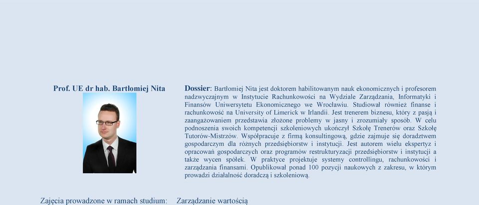 Uniwersytetu Ekonomicznego we Wrocławiu. Studiował również finanse i rachunkowość na University of Limerick w Irlandii.