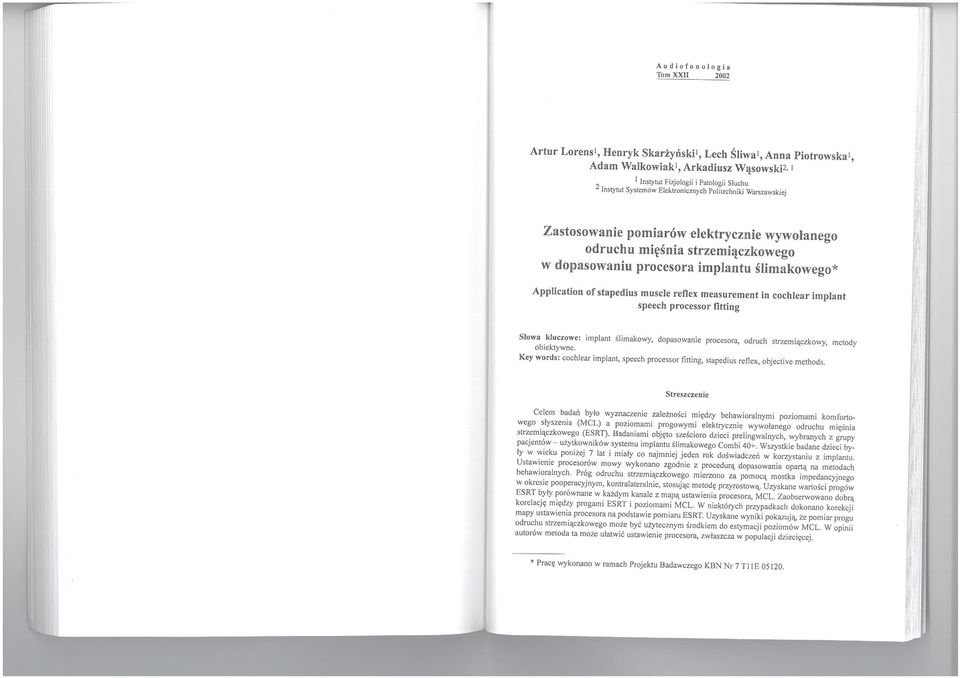 stapedius muscle retlex measurement in cochlear implan t speech processor fitting Słowa kluczow e: implant ślimakowy, dopasowanie procesora, odruch strzemią czkowy, metody obiektywne.