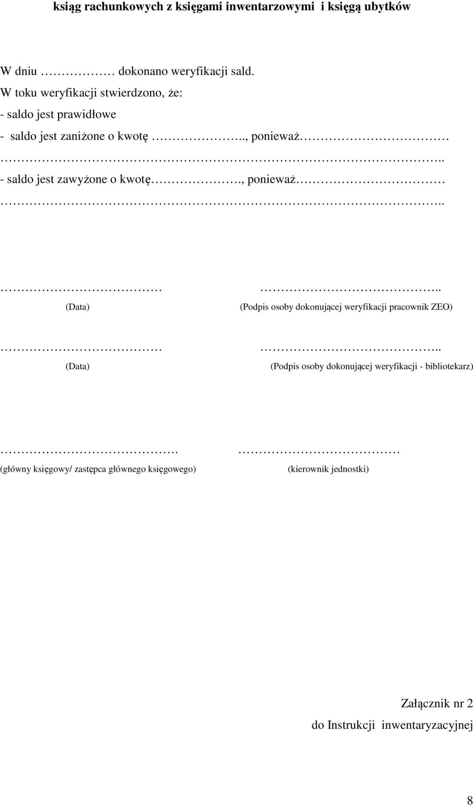 . - saldo jest zawyżone o kwotę., ponieważ.. (Data).. (Podpis osoby dokonującej weryfikacji pracownik ZEO) (Data).