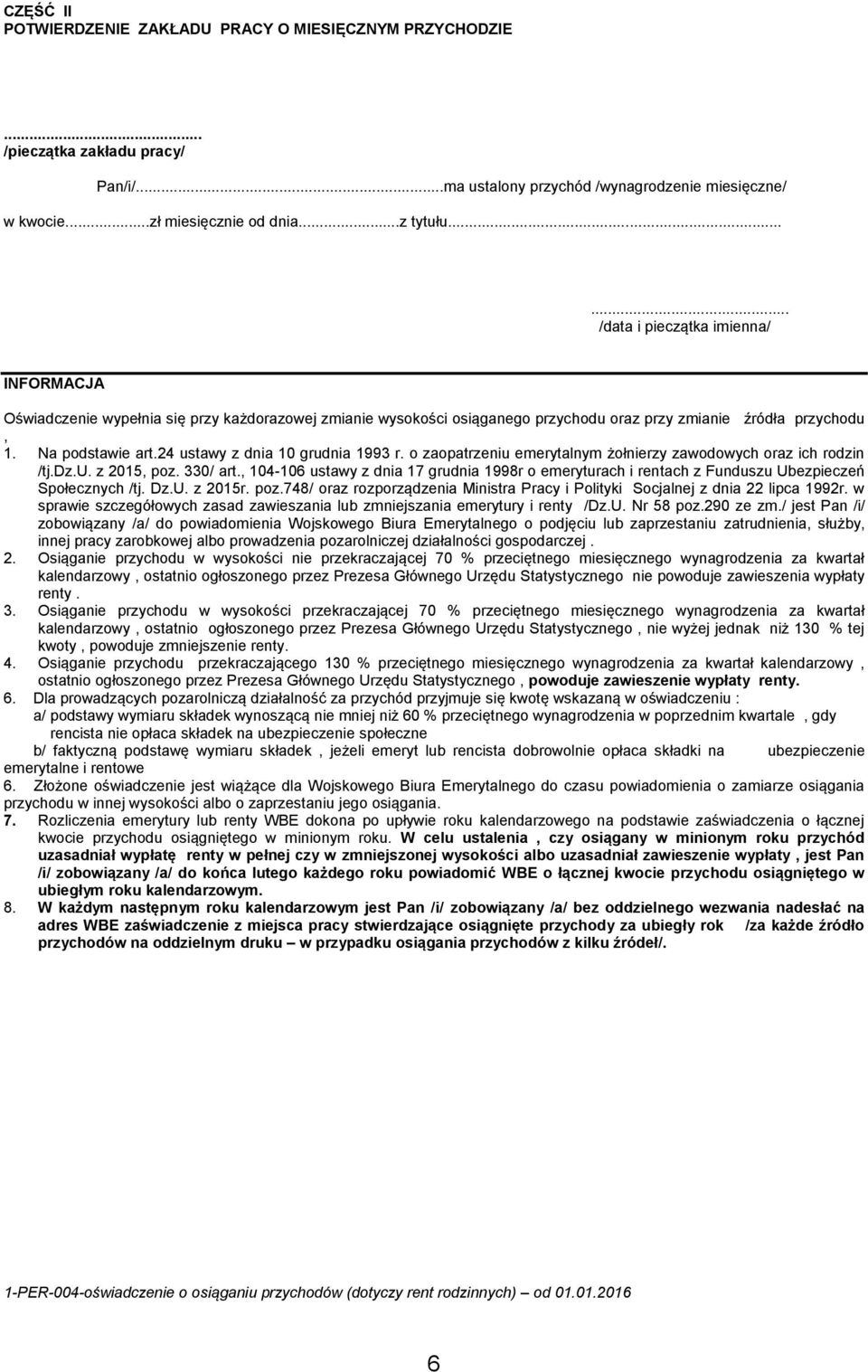 24 ustawy z dnia 10 grudnia 1993 r. o zaopatrzeniu emerytalnym żołnierzy zawodowych oraz ich rodzin /tj.dz.u. z 2015, poz. 330/ art.