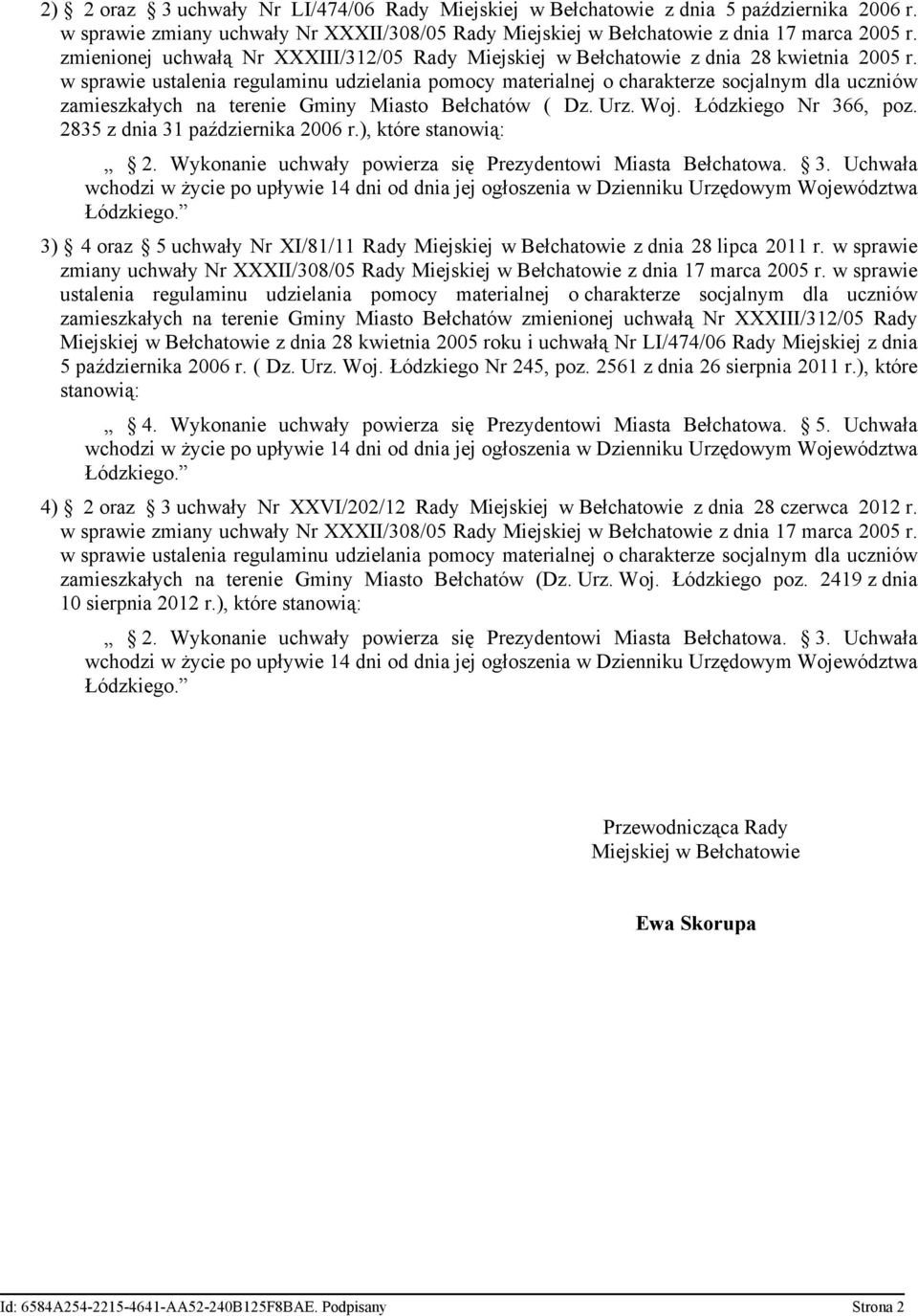 w sprawie ustalenia regulaminu udzielania pomocy materialnej o charakterze socjalnym dla uczniów zamieszkałych na terenie Gminy Miasto Bełchatów ( Dz. Urz. Woj. Łódzkiego Nr 366, poz.