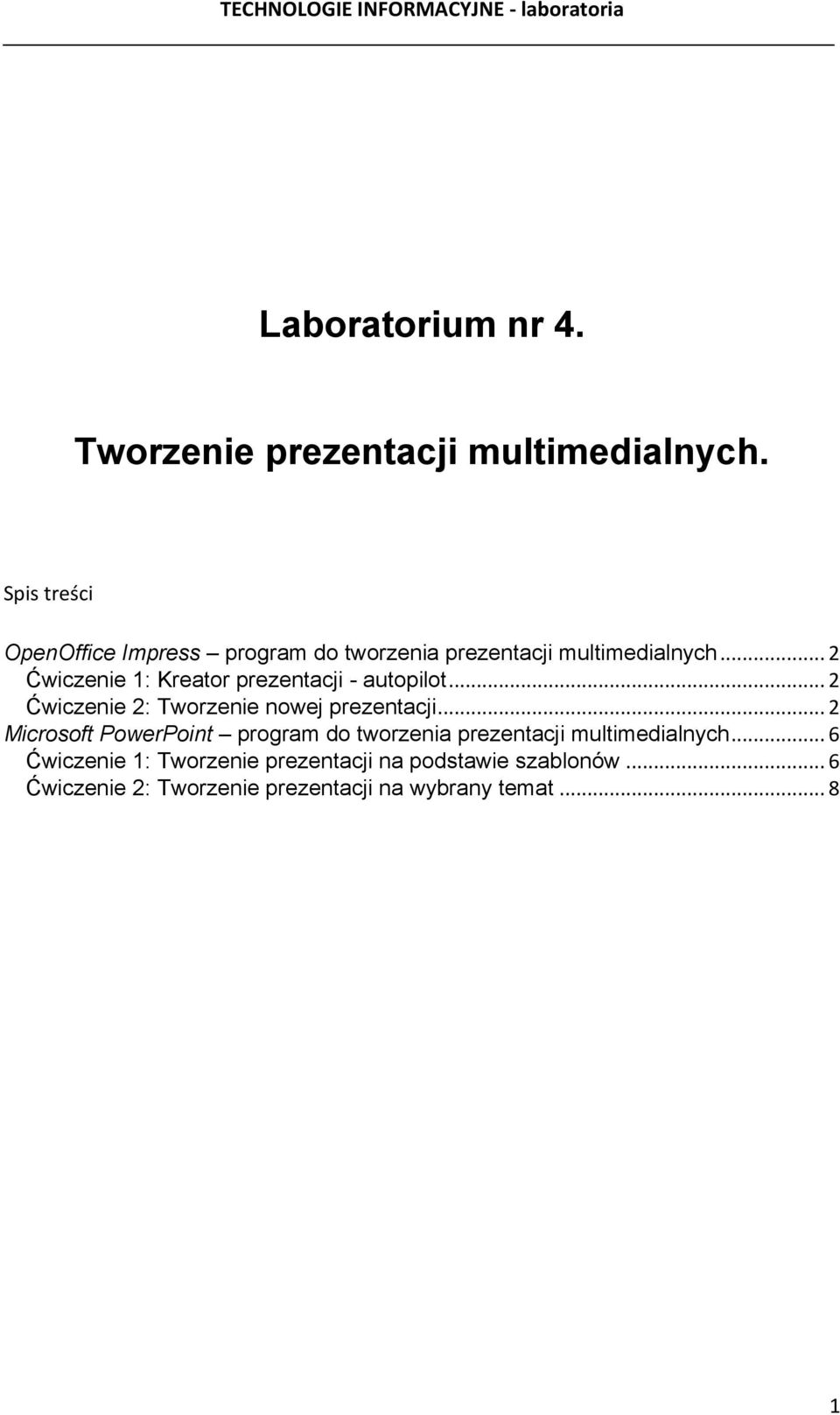 .. 2 Ćwiczenie 1: Kreator prezentacji - autopilot... 2 Ćwiczenie 2: Tworzenie nowej prezentacji.