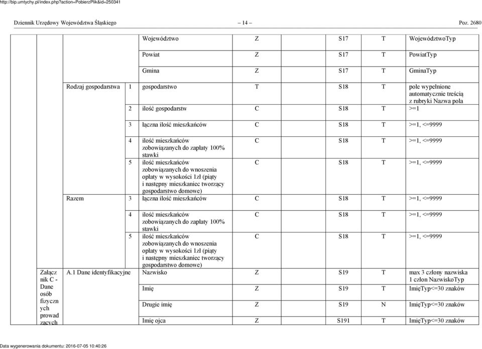 gospodarstw C S18 T >=1 3 łączna ilość mieszkańców C S18 T >=1, <=9999 Razem 4 ilość mieszkańców zobowiązanych do zapłaty 100% stawki C S18 T >=1, <=9999 5 ilość mieszkańców C S18 T >=1, <=9999