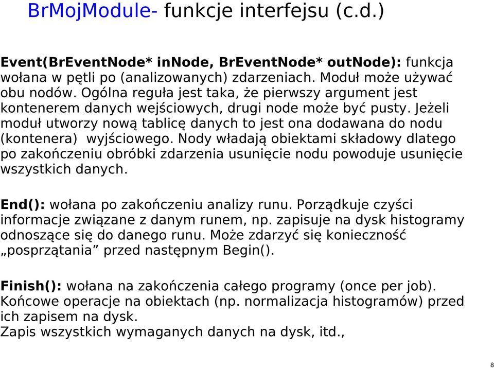 Jeżeli moduł utworzy nową tablicę danych to jest ona dodawana do nodu (kontenera) wyjściowego.