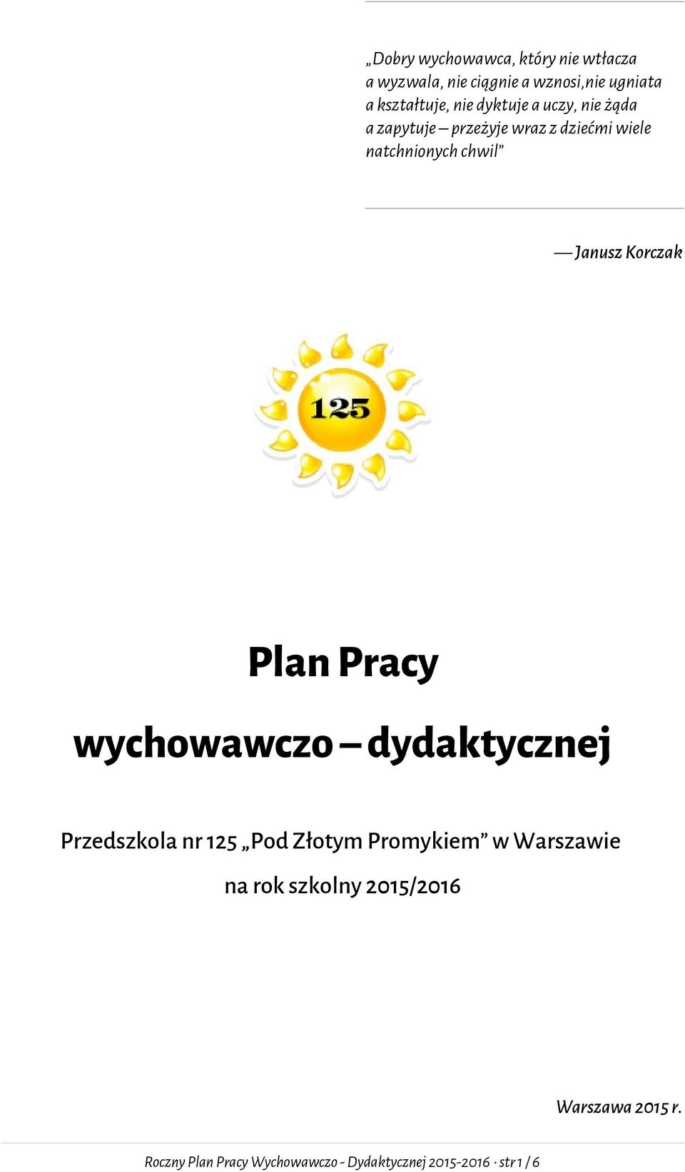 Korczak Plan Pracy wychowawczo dydaktycznej Przedszkola nr 125 Pod Złotym Promykiem w Warszawie
