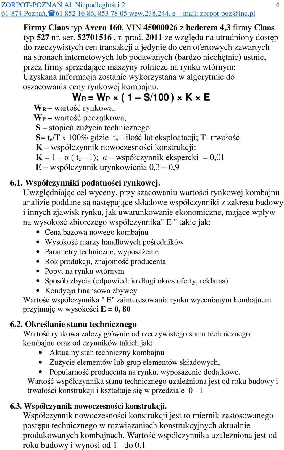 maszyny rolnicze na rynku wtórnym: Uzyskana informacja zostanie wykorzystana w algorytmie do oszacowania ceny rynkowej kombajnu.