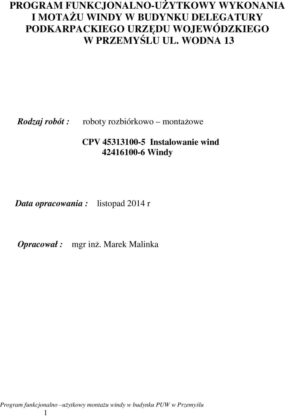 WODNA 13 Rodzaj robót : roboty rozbiórkowo montaŝowe CPV 45313100-5