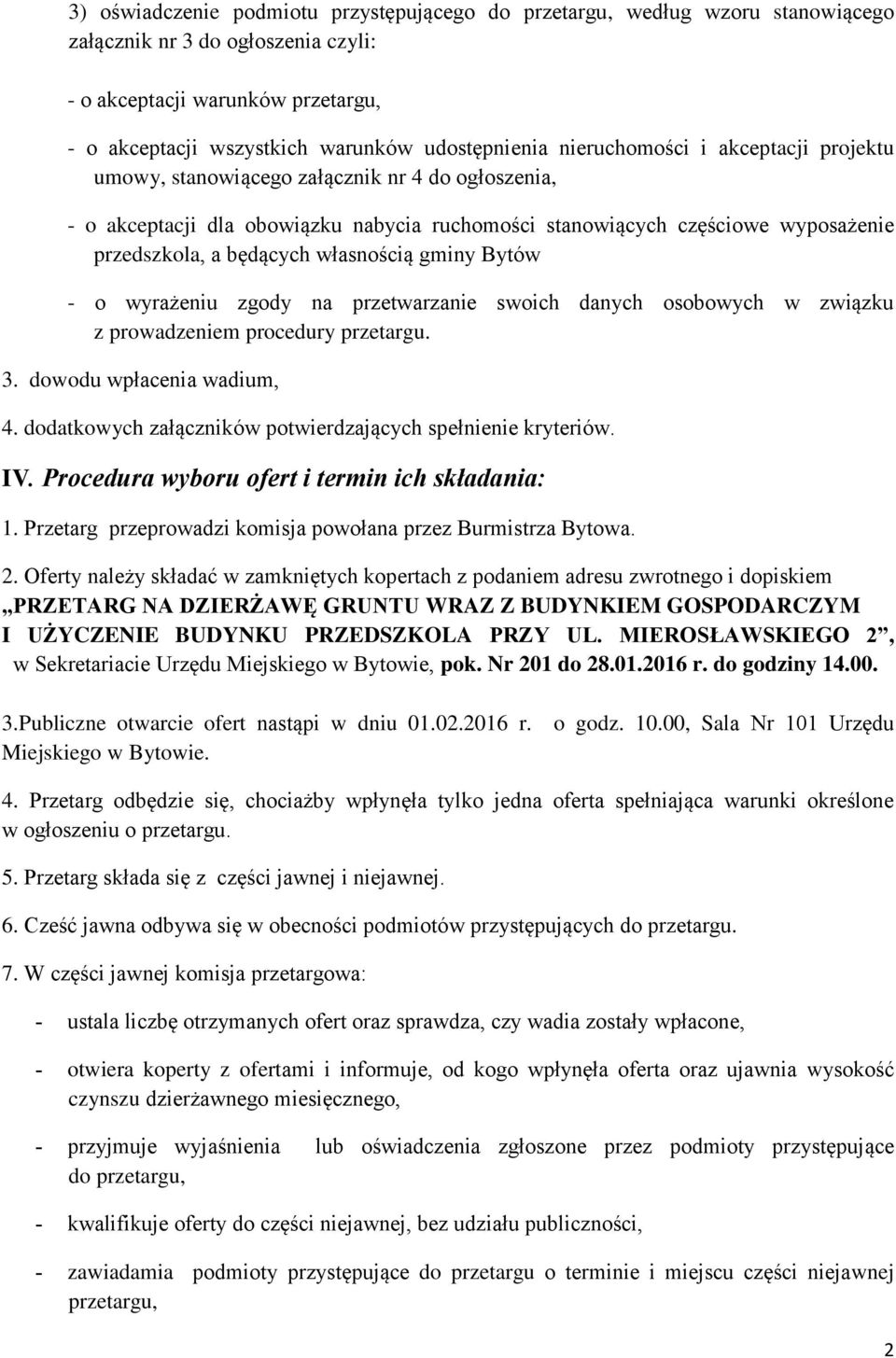 będących własnością gminy Bytów - o wyrażeniu zgody na przetwarzanie swoich danych osobowych w związku z prowadzeniem procedury przetargu. 3. dowodu wpłacenia wadium, 4.