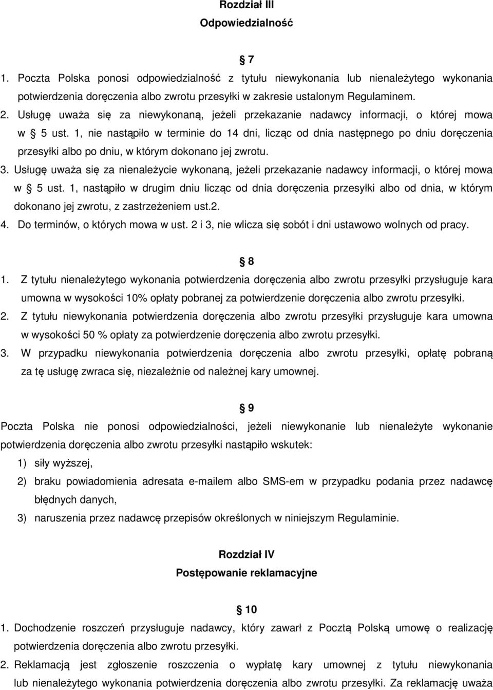 Usługę uważa się za niewykonaną, jeżeli przekazanie nadawcy informacji, o której mowa w 5 ust.