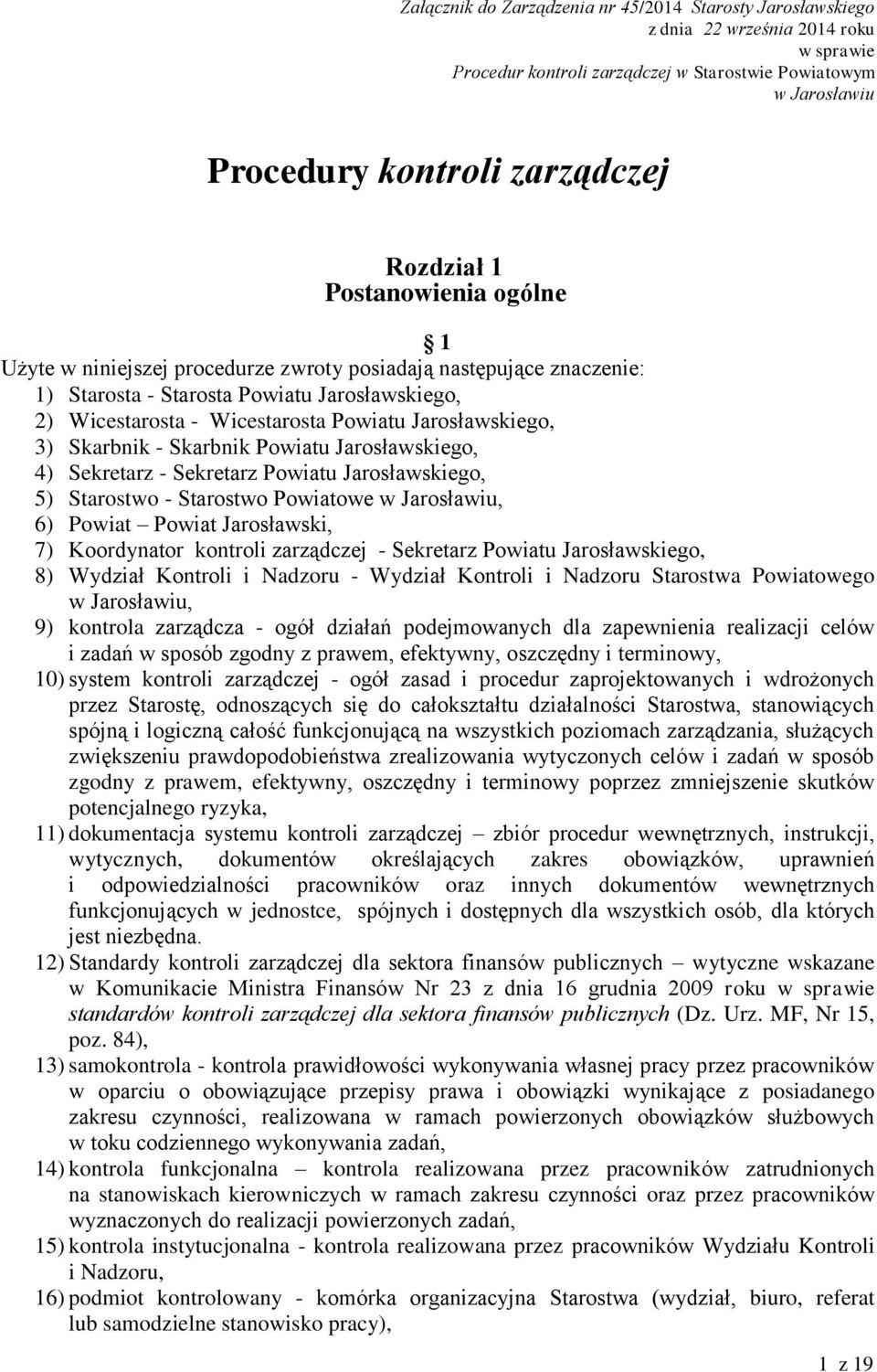Jarosławskiego, 3) Skarbnik - Skarbnik Powiatu Jarosławskiego, 4) Sekretarz - Sekretarz Powiatu Jarosławskiego, 5) Starostwo - Starostwo Powiatowe w Jarosławiu, 6) Powiat Powiat Jarosławski, 7)