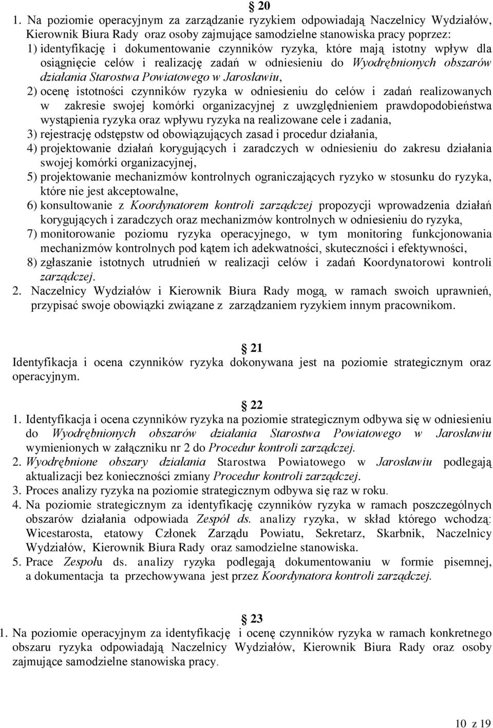 istotności czynników ryzyka w odniesieniu do celów i zadań realizowanych w zakresie swojej komórki organizacyjnej z uwzględnieniem prawdopodobieństwa wystąpienia ryzyka oraz wpływu ryzyka na