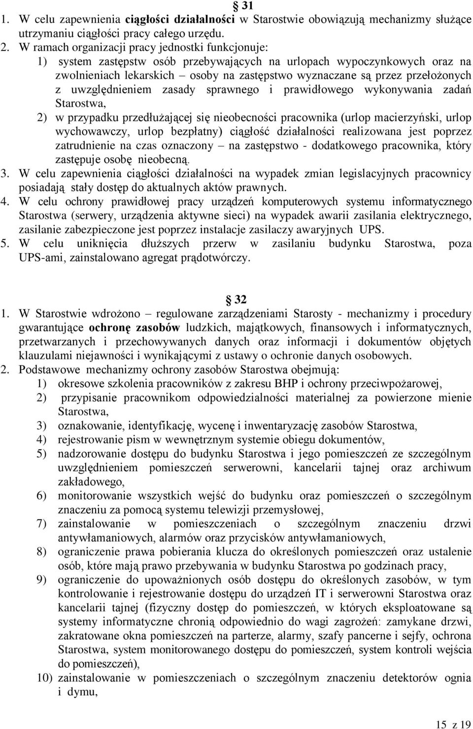 przełożonych z uwzględnieniem zasady sprawnego i prawidłowego wykonywania zadań Starostwa, 2) w przypadku przedłużającej się nieobecności pracownika (urlop macierzyński, urlop wychowawczy, urlop