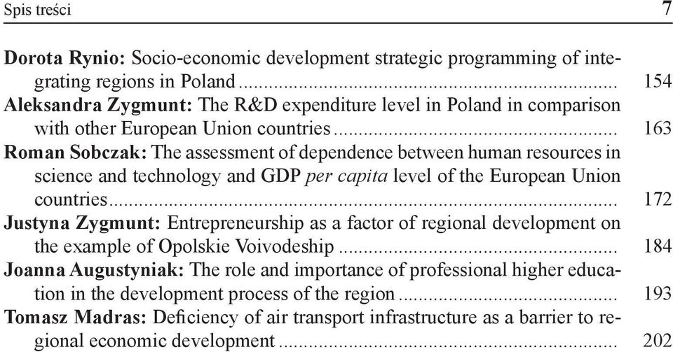 .. 163 Roman Sobczak: The assessment of dependence between human resources in science and technology and GDP per capita level of the European Union countries.