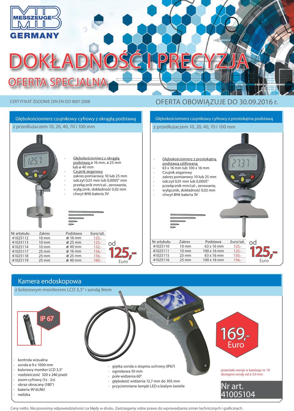 Głębokościomierz z okrągłą pstawą ø 16 mm, ø 25 mm lub ø 40 mm Czujnik zegarowy zakres pomiarowy 10 lub 25 mm czyt 0,01 mm lub 0,0005 mm -, zerowanie, wyłącznik, dokładność 0,02 mm chwyt 8H6 bateria