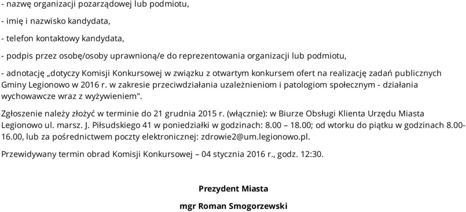 w zakresie przeciwdziałania uzależnieniom i patologiom społecznym - działania wychowawcze wraz z wyżywieniem". Zgłoszenie należy złożyć w terminie do 21 grudnia 2015 r.
