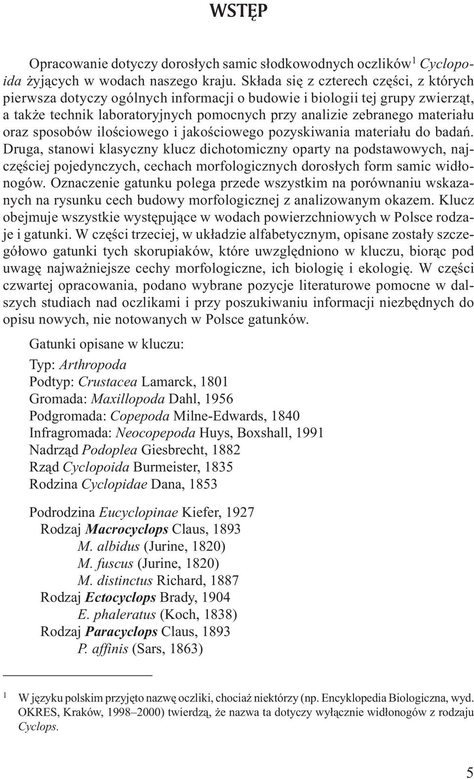 sposobów iloœciowego i jakoœciowego pozyskiwania materia³u do badañ.