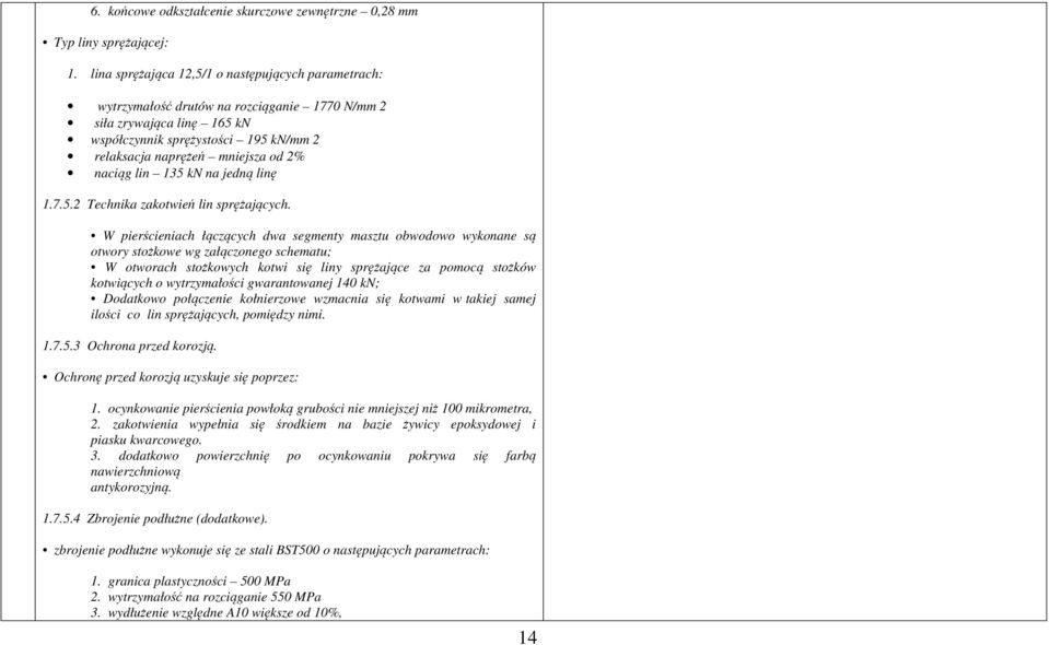 naciąg lin 135 kn na jedną linę 1.7.5.2 Technika zakotwień lin sprężających.