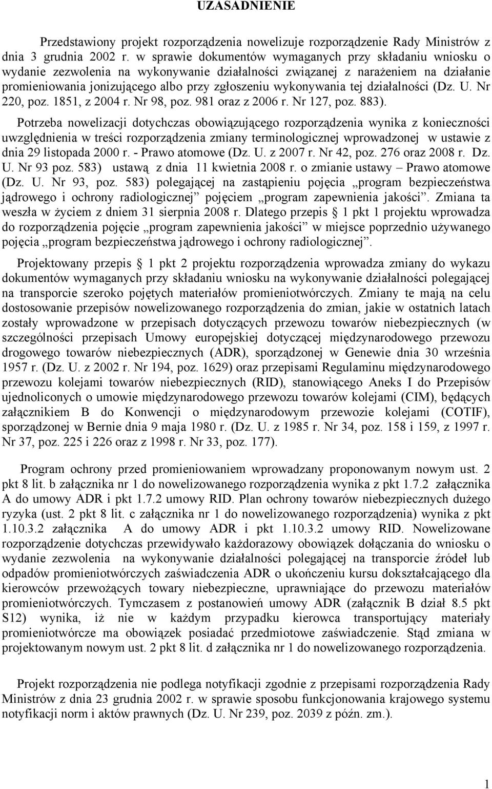 wykonywania tej działalności (Dz. U. Nr 220, poz. 1851, z 2004 r. Nr 98, poz. 981 oraz z 2006 r. Nr 127, poz. 883).