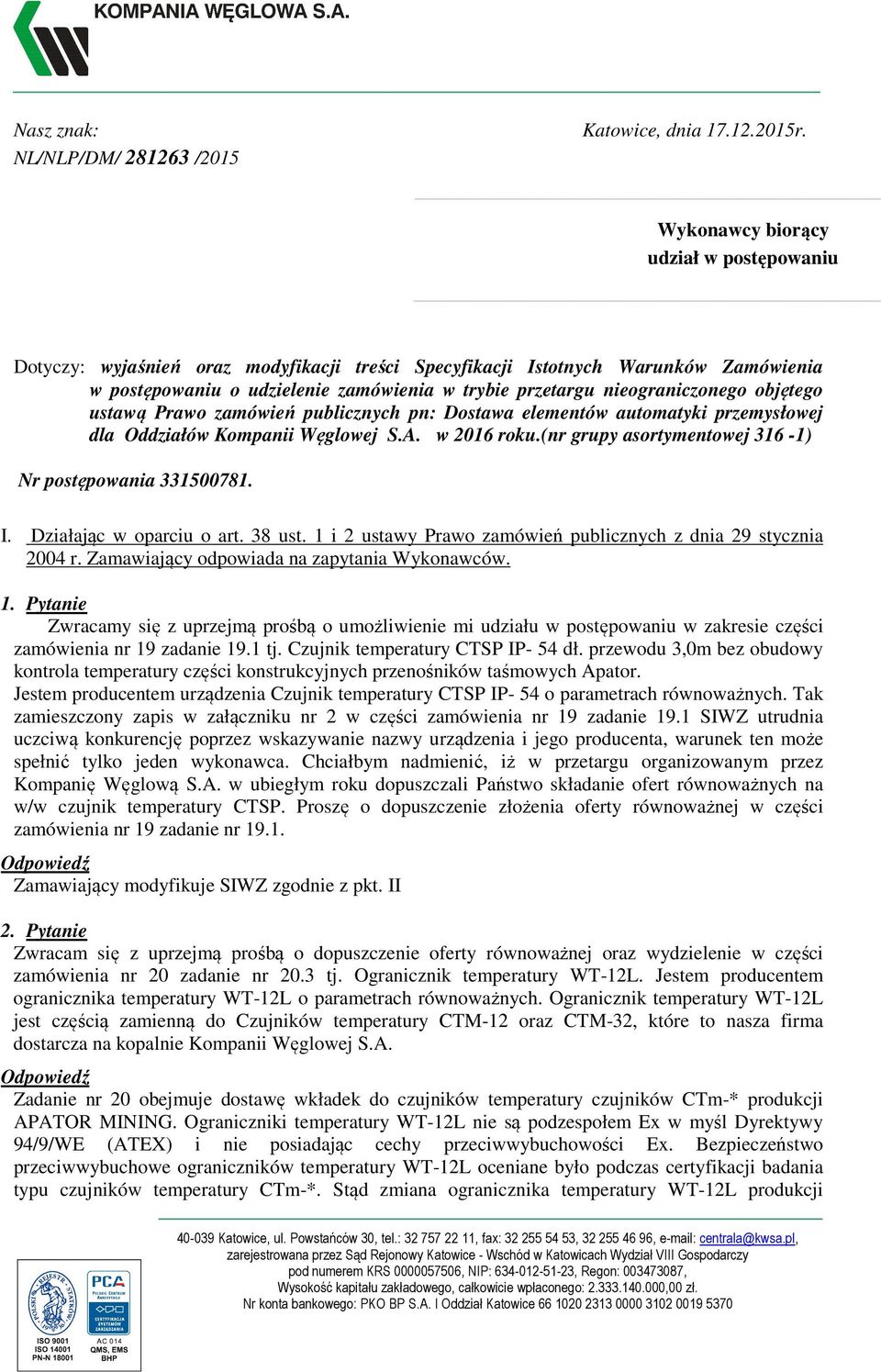 nieograniczonego objętego ustawą Prawo zamówień publicznych pn: Dostawa elementów automatyki przemysłowej dla Oddziałów Kompanii Węglowej S.A. w 2016 roku.