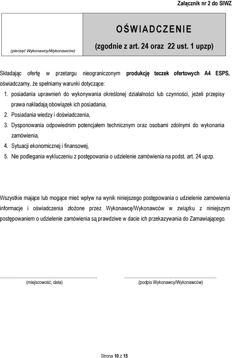 posiadania uprawnień do wykonywania określonej działalności lub czynności, jeżeli przepisy prawa nakładają obowiązek ich posiadania, 2. Posiadania wiedzy i doświadczenia, 3.