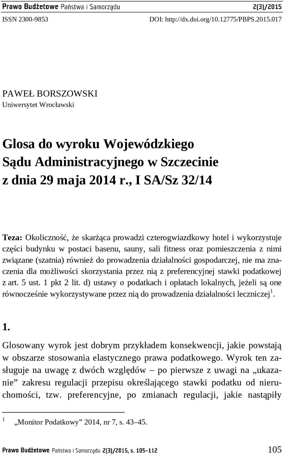 do prowadzenia działalności gospodarczej, nie ma znaczenia dla możliwości skorzystania przez nią z preferencyjnej stawki podatkowej z art. 5 ust. 1 pkt 2 lit.